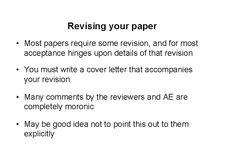 Revising your paper • Most papers require some revision, and for most acceptance hinges