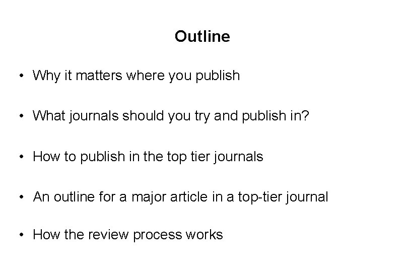 Outline • Why it matters where you publish • What journals should you try