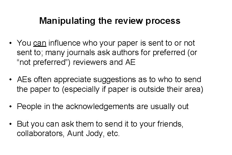 Manipulating the review process • You can influence who your paper is sent to