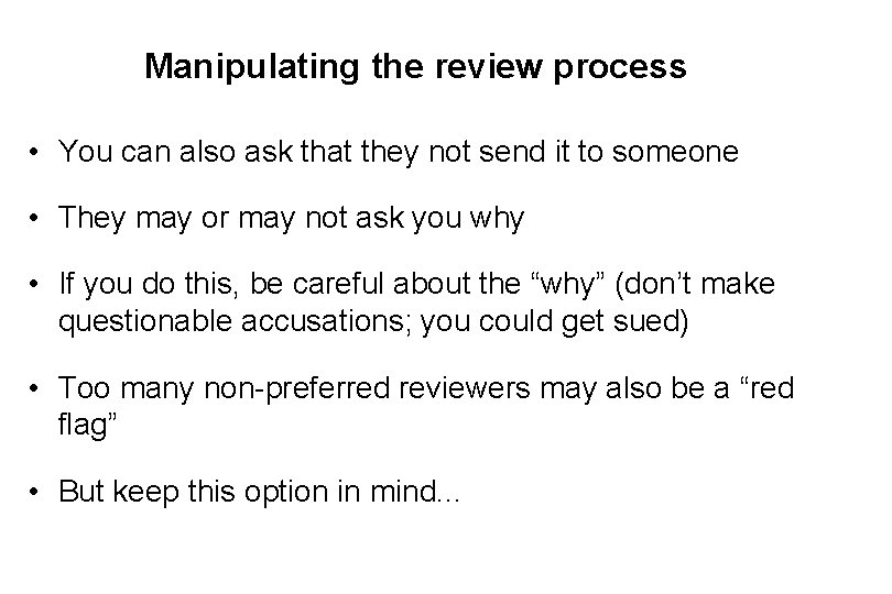 Manipulating the review process • You can also ask that they not send it