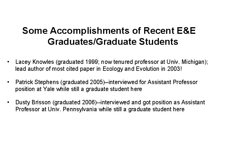 Some Accomplishments of Recent E&E Graduates/Graduate Students • Lacey Knowles (graduated 1999; now tenured