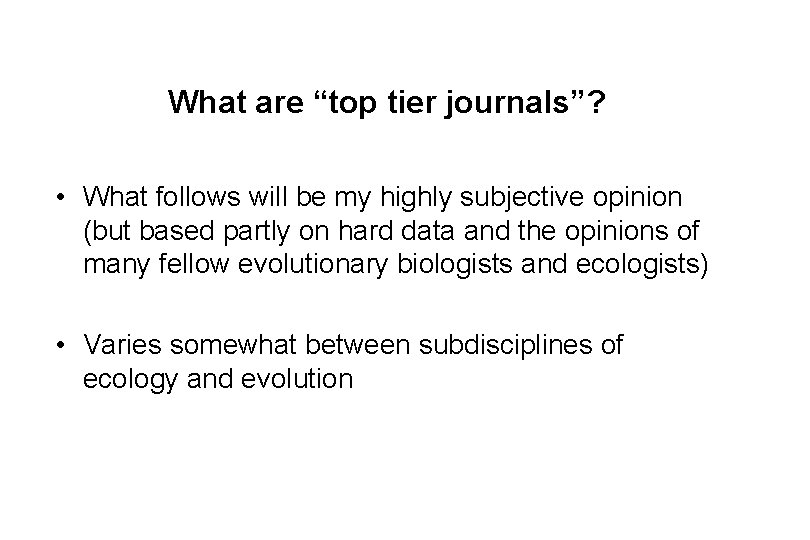 What are “top tier journals”? • What follows will be my highly subjective opinion