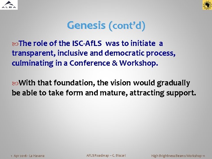 Genesis (cont’d) The role of the ISC-Af. LS was to initiate a transparent, inclusive