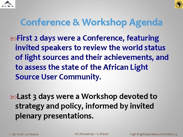 Conference & Workshop Agenda First 2 days were a Conference, featuring invited speakers to