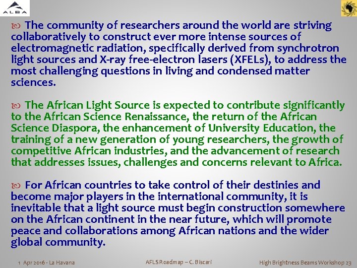 The community of researchers around the world are striving collaboratively to construct ever more