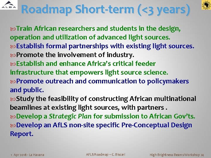 Roadmap Short-term (<3 years) Train African researchers and students in the design, operation and