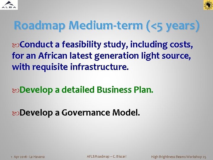 Roadmap Medium-term (<5 years) Conduct a feasibility study, including costs, for an African latest