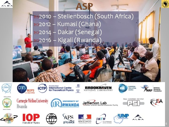 ASP 2010 – Stellenbosch (South Africa) 2012 – Kumasi (Ghana) 2014 – Dakar (Senegal)