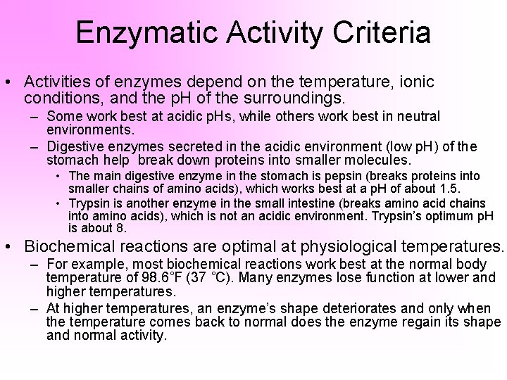 Enzymatic Activity Criteria • Activities of enzymes depend on the temperature, ionic conditions, and