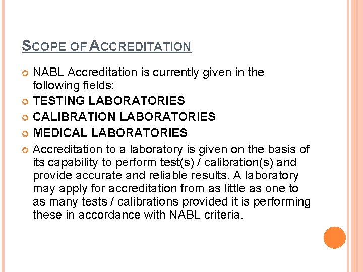 SCOPE OF ACCREDITATION NABL Accreditation is currently given in the following fields: TESTING LABORATORIES