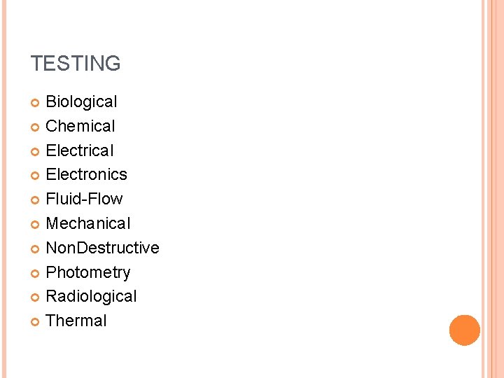 TESTING Biological Chemical Electronics Fluid-Flow Mechanical Non. Destructive Photometry Radiological Thermal 