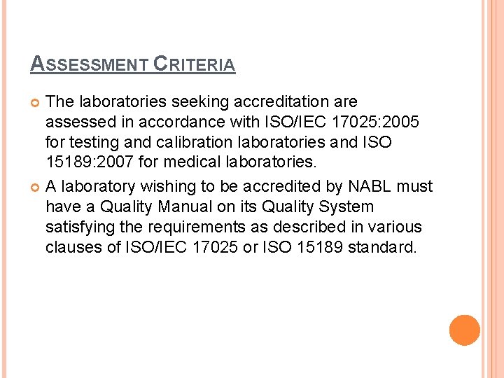ASSESSMENT CRITERIA The laboratories seeking accreditation are assessed in accordance with ISO/IEC 17025: 2005