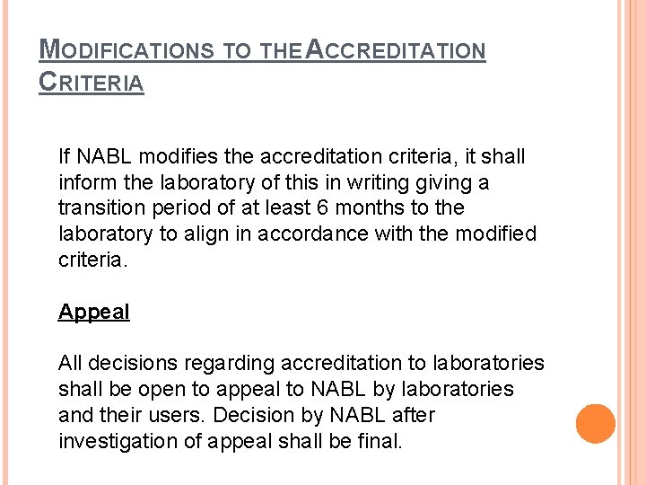 MODIFICATIONS TO THE ACCREDITATION CRITERIA If NABL modifies the accreditation criteria, it shall inform