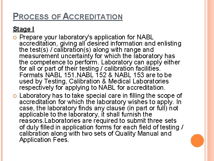 PROCESS OF ACCREDITATION Stage I Prepare your laboratory's application for NABL accreditation, giving all