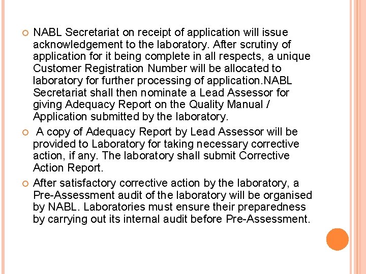  NABL Secretariat on receipt of application will issue acknowledgement to the laboratory. After