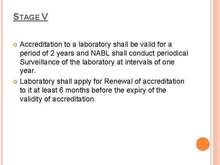 STAGE V Accreditation to a laboratory shall be valid for a period of 2