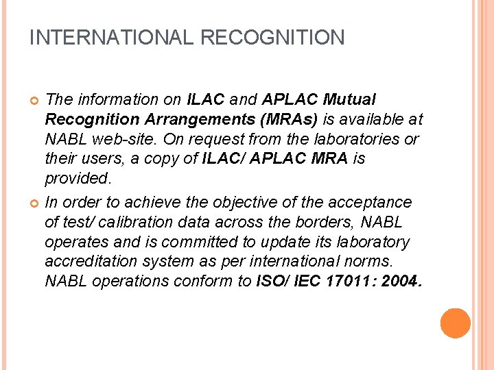 INTERNATIONAL RECOGNITION The information on ILAC and APLAC Mutual Recognition Arrangements (MRAs) is available