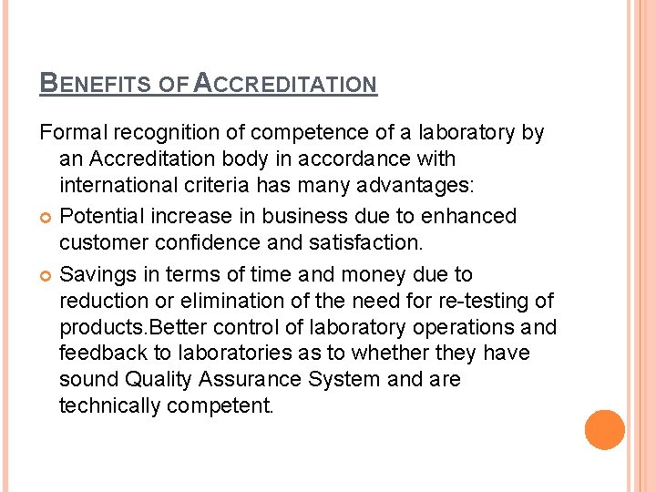 BENEFITS OF ACCREDITATION Formal recognition of competence of a laboratory by an Accreditation body