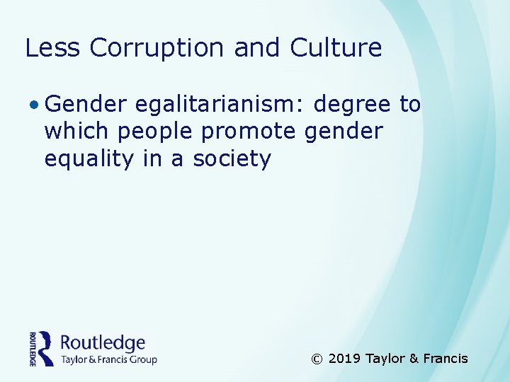 Less Corruption and Culture • Gender egalitarianism: degree to which people promote gender equality