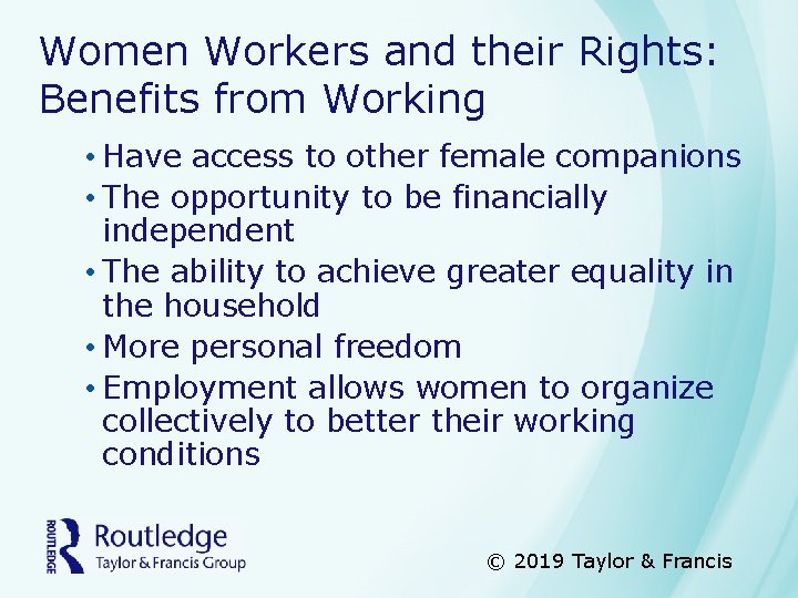 Women Workers and their Rights: Benefits from Working • Have access to other female