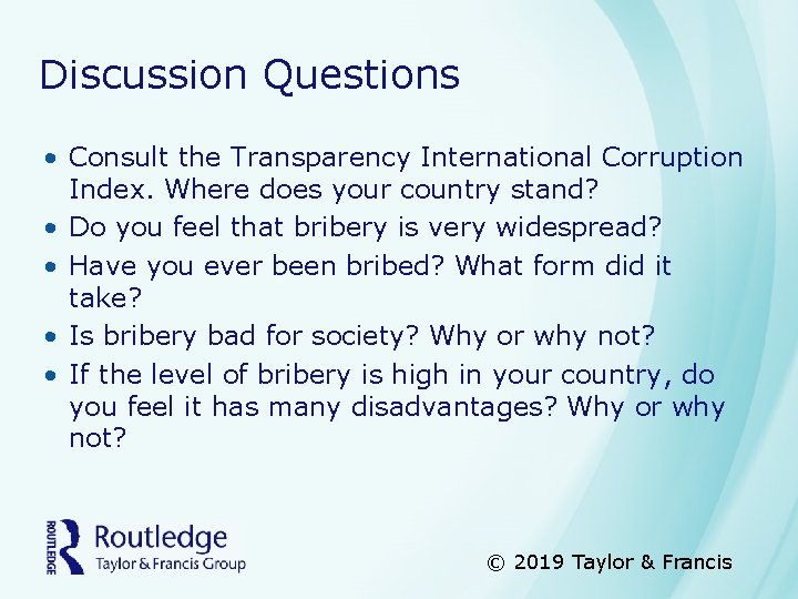 Discussion Questions • Consult the Transparency International Corruption Index. Where does your country stand?