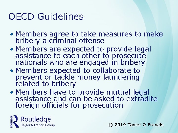 OECD Guidelines • Members agree to take measures to make bribery a criminal offense