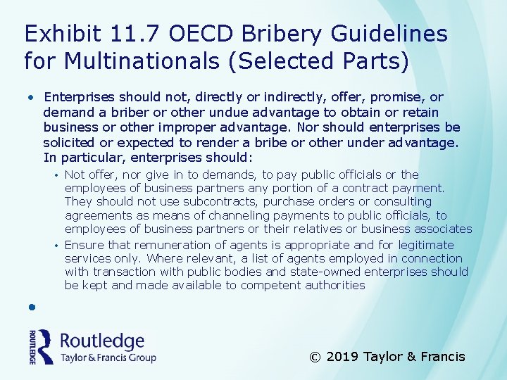Exhibit 11. 7 OECD Bribery Guidelines for Multinationals (Selected Parts) • Enterprises should not,