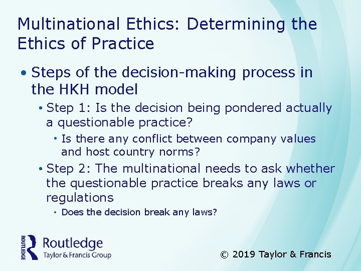 Multinational Ethics: Determining the Ethics of Practice • Steps of the decision-making process in