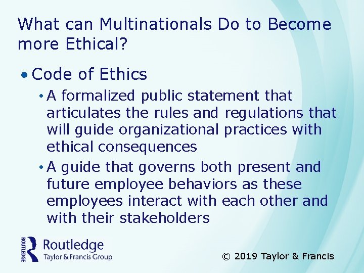 What can Multinationals Do to Become more Ethical? • Code of Ethics • A