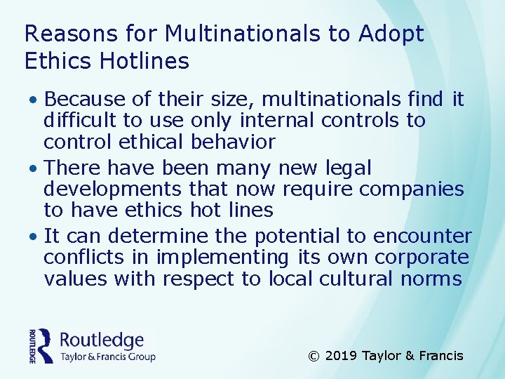 Reasons for Multinationals to Adopt Ethics Hotlines • Because of their size, multinationals find