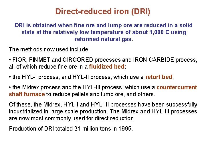 Direct-reduced iron (DRI) DRI is obtained when fine ore and lump ore are reduced