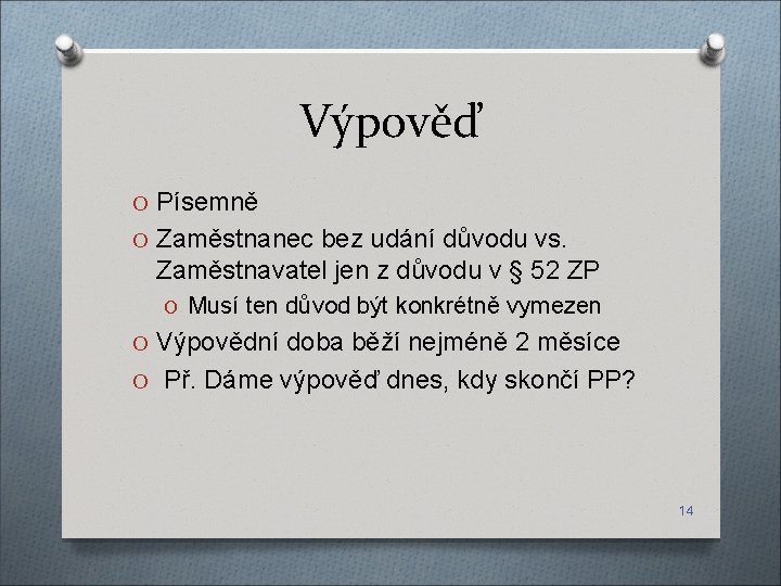 Výpověď O Písemně O Zaměstnanec bez udání důvodu vs. Zaměstnavatel jen z důvodu v