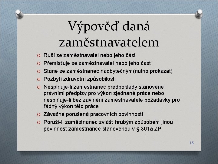 Výpověď daná zaměstnavatelem O Ruší se zaměstnavatel nebo jeho část O Přemisťuje se zaměstnavatel