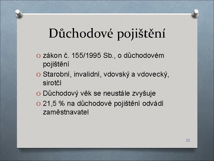 Důchodové pojištění O zákon č. 155/1995 Sb. , o důchodovém pojištění O Starobní, invalidní,