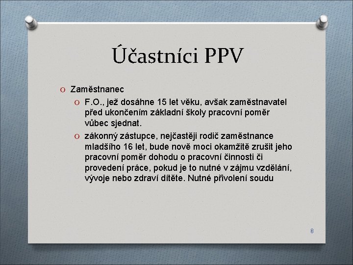 Účastníci PPV O Zaměstnanec O F. O. , jež dosáhne 15 let věku, avšak