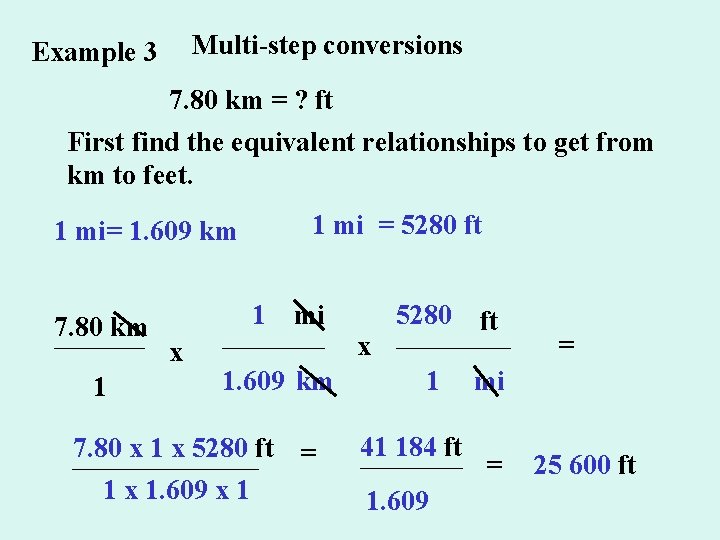 Multi-step conversions Example 3 7. 80 km = ? ft First find the equivalent