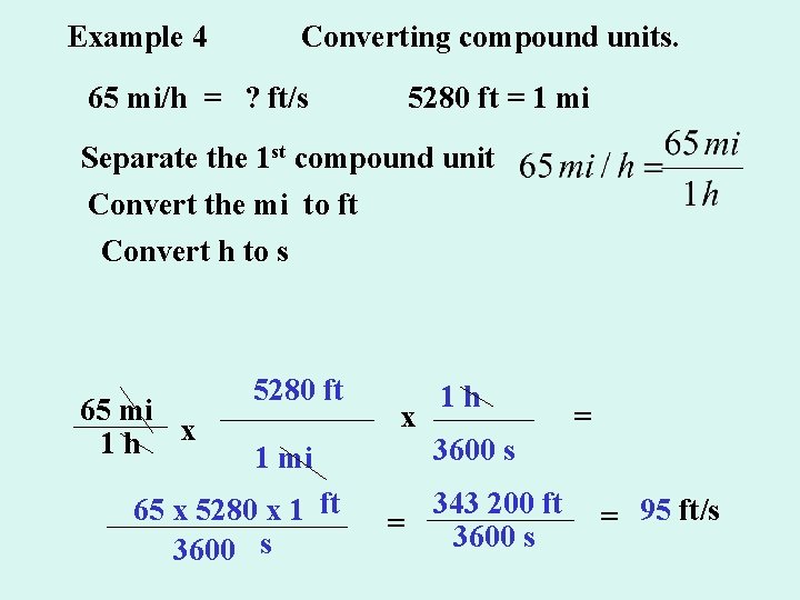 Example 4 Converting compound units. 65 mi/h = ? ft/s 5280 ft = 1