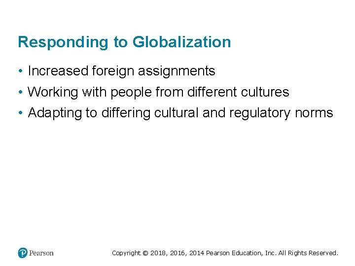 Responding to Globalization • Increased foreign assignments • Working with people from different cultures