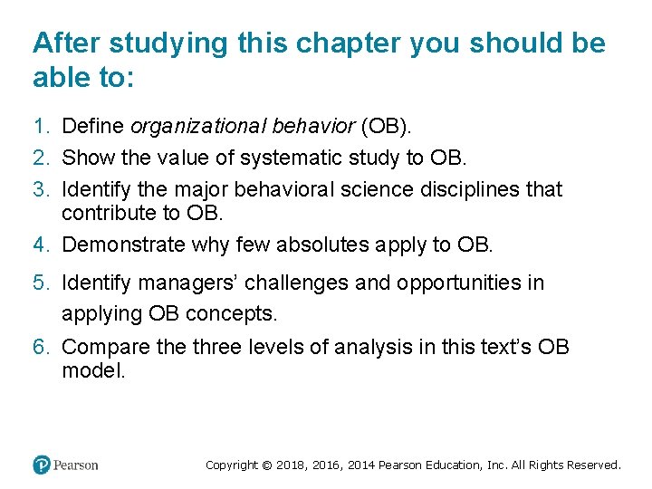 After studying this chapter you should be able to: 1. Define organizational behavior (OB).