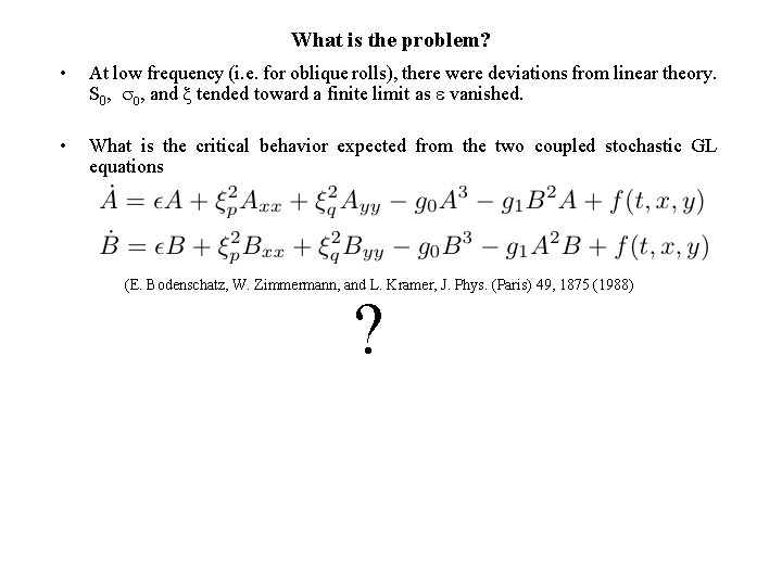 What is the problem? • At low frequency (i. e. for oblique rolls), there