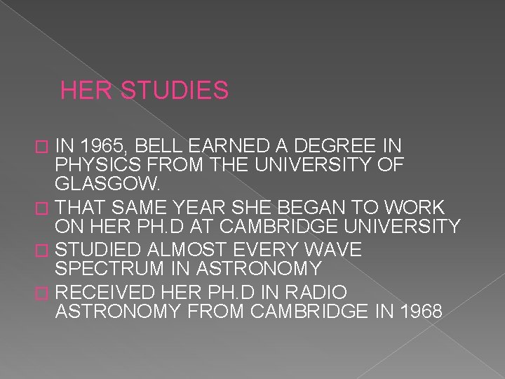 HER STUDIES IN 1965, BELL EARNED A DEGREE IN PHYSICS FROM THE UNIVERSITY OF