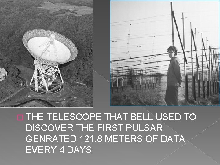 � THE TELESCOPE THAT BELL USED TO DISCOVER THE FIRST PULSAR GENRATED 121. 8