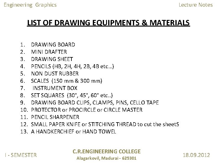 Engineering Graphics Lecture Notes LIST OF DRAWING EQUIPMENTS & MATERIALS 1. 2. 3. 4.