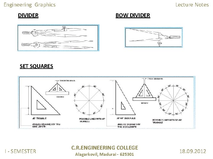 Engineering Graphics DIVIDER Lecture Notes BOW DIVIDER SET SQUARES I - SEMESTER C. R.