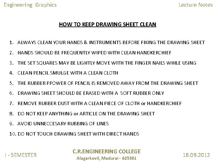 Engineering Graphics Lecture Notes HOW TO KEEP DRAWING SHEET CLEAN 1. ALWAYS CLEAN YOUR