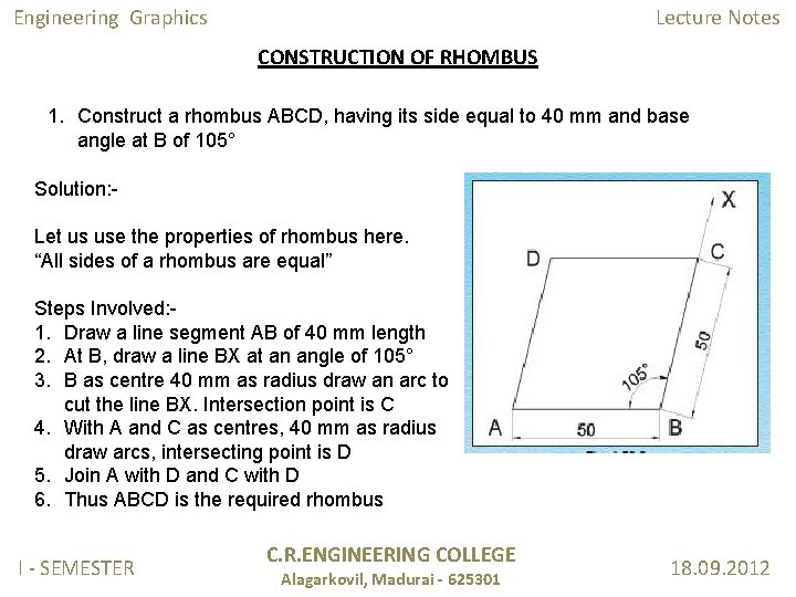 Engineering Graphics Lecture Notes CONSTRUCTION OF RHOMBUS 1. Construct a rhombus ABCD, having its