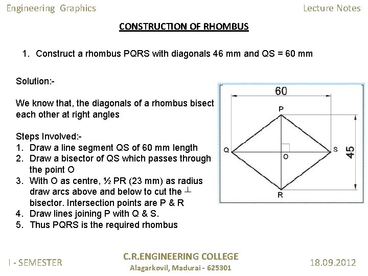 Engineering Graphics Lecture Notes CONSTRUCTION OF RHOMBUS 1. Construct a rhombus PQRS with diagonals