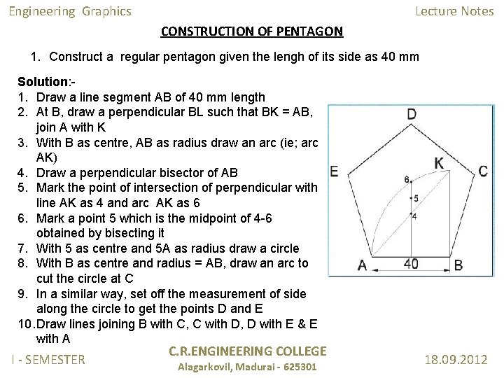 Engineering Graphics Lecture Notes CONSTRUCTION OF PENTAGON 1. Construct a regular pentagon given the