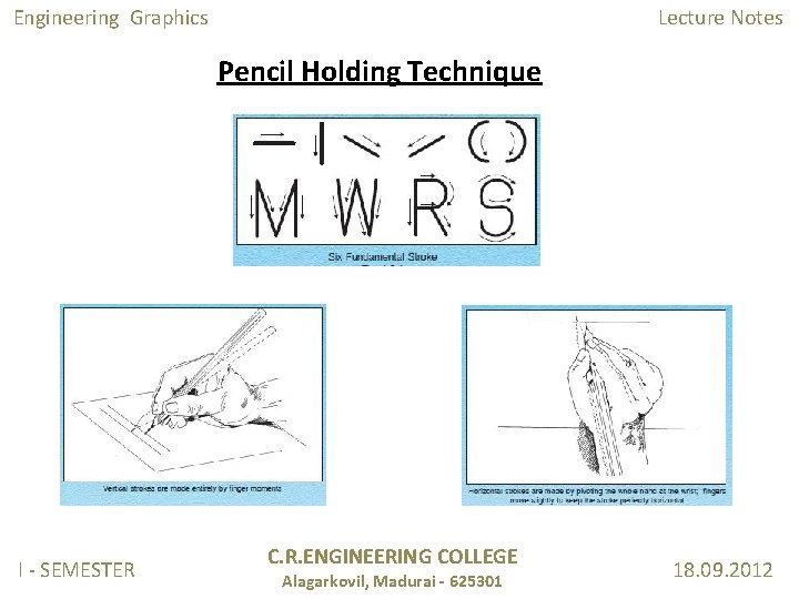 Engineering Graphics Lecture Notes Pencil Holding Technique I - SEMESTER C. R. ENGINEERING COLLEGE