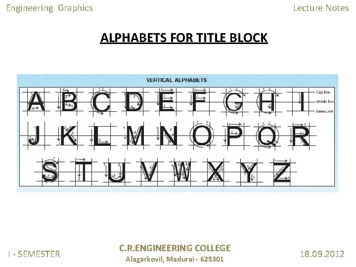 Engineering Graphics Lecture Notes ALPHABETS FOR TITLE BLOCK I - SEMESTER C. R. ENGINEERING